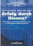 Erfolg durch Dienen - Beiträge zur wertsteigernden Führung von Dienstleitungsunternehmen.